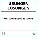 Will Future Going To Future Übungen Mit Lösungen Pdf